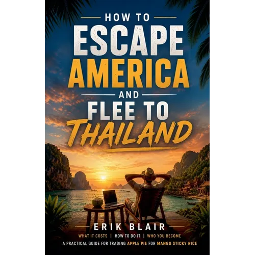 How To Escape America And Flee To Thailand