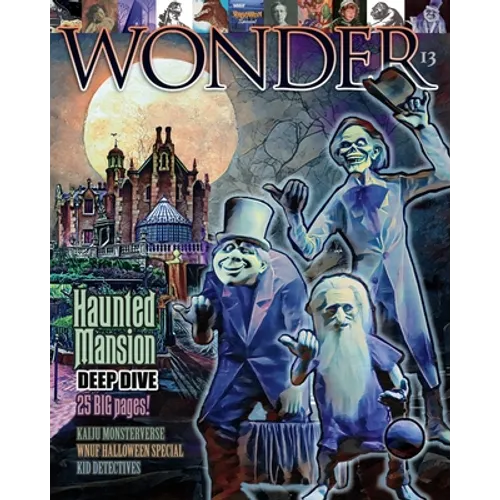 WONDER Magazine - 13 - Haunted Mansion Deep Dive: the children's magazine for grown-ups