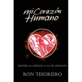 Mi Corazón Humano: Donde La Ciencia Y La Fe Se Contradicen