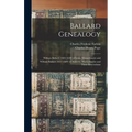 Ballard Genealogy: William Ballard (1603-1639) of Lynn, Massachusetts and William Ballard (1617-1689) of Andover, Massachusetts and Their Descendants