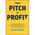 From Pitch to Profit: How to Build Genuine Trust and Achieve Business Success with the Infinite Sales System