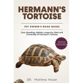 Hermann's Tortoise Pet Owners Guide: Care, breeding, habitat, longevity, diets and ownership of hermann's tortoise