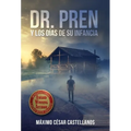 Dr. Pren Y Los Días de Su Infancia