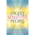 Highly Sensitive People: The Hidden Power Of A Person Who Feels Things More Deeply And What AN HSP Can Do To Thrive Instead Of Just Survive