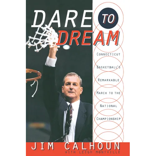 Dare to Dream: Connecticut Basketball's Remarkable March to the National Championship
