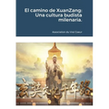 El camino de XuanZang: Una cultura budista milenaria.