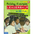 Building Everyday Leadership in All Kids: An Elementary Curriculum to Promote Attitudes and Actions for Respect and Success