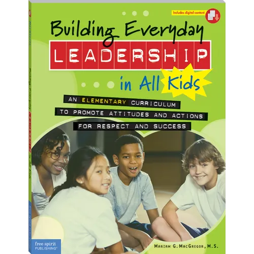 Building Everyday Leadership in All Kids: An Elementary Curriculum to Promote Attitudes and Actions for Respect and Success