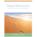 Naked Retirement: Living A Happy, Healthy, & Connected Retirement