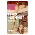 The Jews of Summer: Summer Camp and Jewish Culture in Postwar America