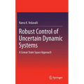 Robust Control of Uncertain Dynamic Systems: A Linear State Space Approach