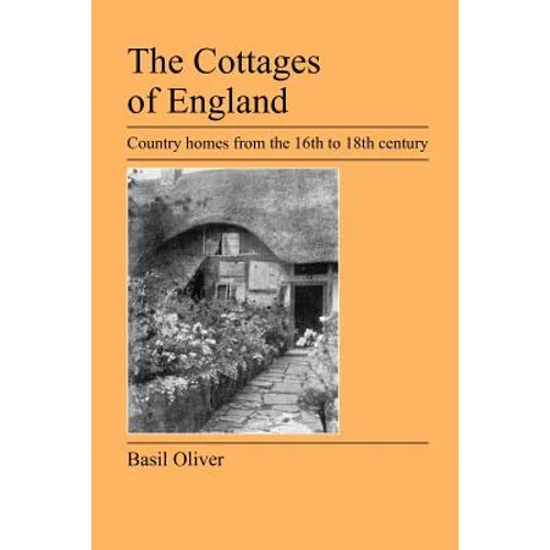 The Cottages of England: Country Homes from the 16th to 18th Century