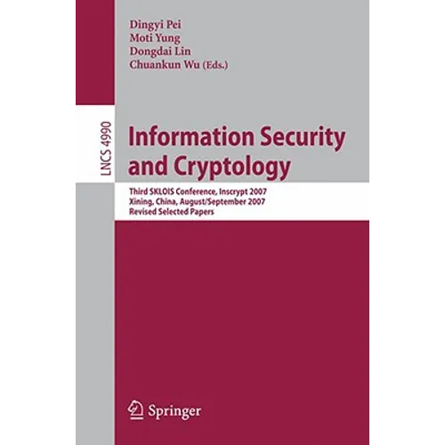 Information Security and Cryptology: Third Sklois Conference, Inscrypt 2007, Xining, China, August 31 - September 5, 2007, Revised Selected Papers