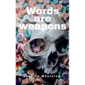 Words are weapons