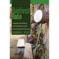 Rainforest Radio: Language Reclamation and Community Media in the Ecuadorian Amazon