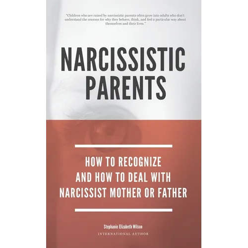 Narcissistic Parents - How To Recognize And How To Deal With Your Narcissist Mother Or Father