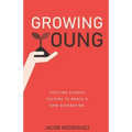 Growing Young: Shifting Church Culture to Reach a New Generation