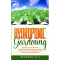 Hydroponic Gardening: Discover how to Build the Perfect DIY Home Garden and Master the art of Soil-Free Gardening in Less than 14 Days, for Beginners!