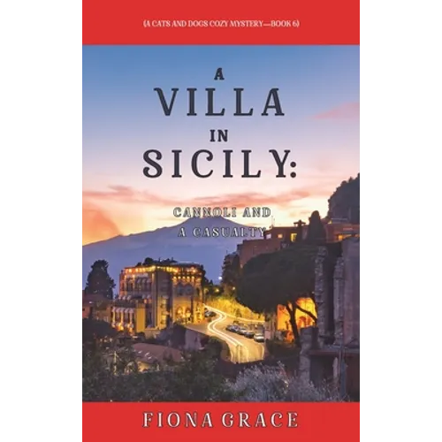 A Villa in Sicily: Cannoli and a Casualty (A Cats and Dogs Cozy Mystery-Book 6)