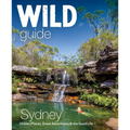 Wild Guide Sydney: Hidden Places, Great Adventures & the Good Life