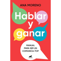 Hablar Y Ganar. Manual Para Ser Un Comunica-Top / You Speak, You Win