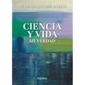 Ciencia y vida. Mi verdad