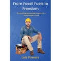 From Fossil Fuels to Freedom: Embracing Renewable Energy for a Sustainable Future