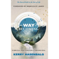 The Way of Becoming: 12 Biblical Practices For A Thriving Soul