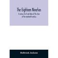 The eighteen nineties; a review of art and ideas at the close of the nineteenth century