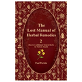 The Lost Manual of Herbal Remedies 2: Discover Additional Natural Herbs for Holistic Health