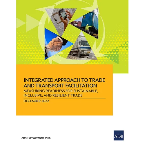 Integrated Approach to Trade and Transport Facilitation: Measuring Readiness for Sustainable, Inclusive, and Resilient Trade