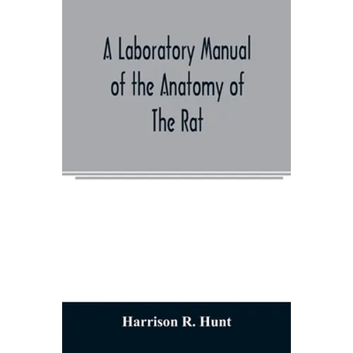 A laboratory manual of the anatomy of the rat