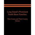 Long Island's Prominent North Shore Families: Their Estates and Their Country Homes. Volume II