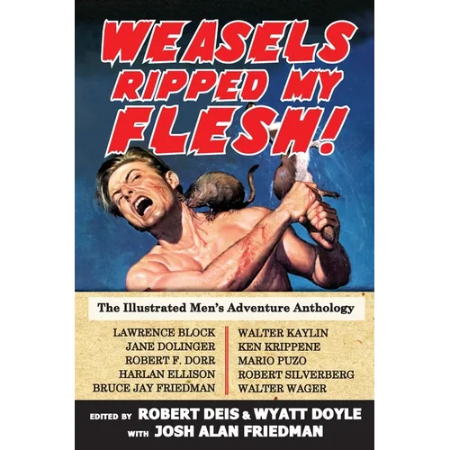 Weasels Ripped My Flesh!: The Illustrated Men's Adventure Anthology