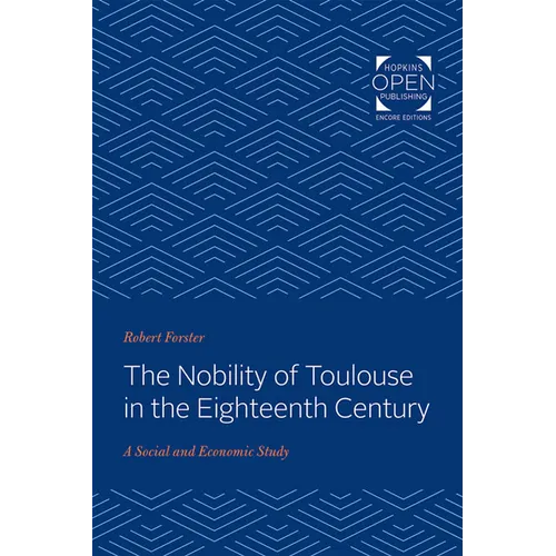 The Nobility of Toulouse in the Eighteenth Century: A Social and Economic Study