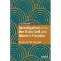 Investigations Into the Trans Self and Moore's Paradox