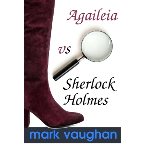 Agaileia vs Sherlock Holmes
