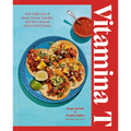 Vitamina T: Your Daily Dose of Tacos, Tortas, Tamales, and More Mexican Street Food Classics