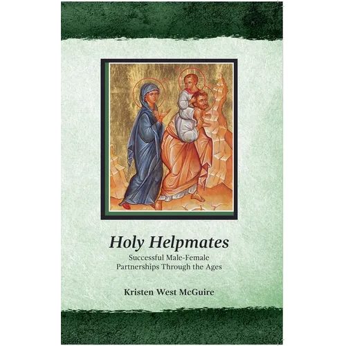 Holy Helpmates: Successful Male Female Partnerships Through the Ages