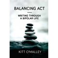 Balancing Act - Writing Through a Bipolar Life