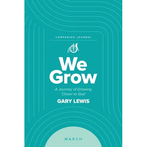 We Grow Companion Journal: A Journey of Drawing Closer to God - March