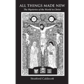 All Things Made New: The Mysteries of the World in Christ