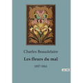 Les fleurs du mal: 1857-1861