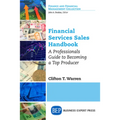 Financial Services Sales Handbook: A Professionals Guide to Becoming a Top Producer