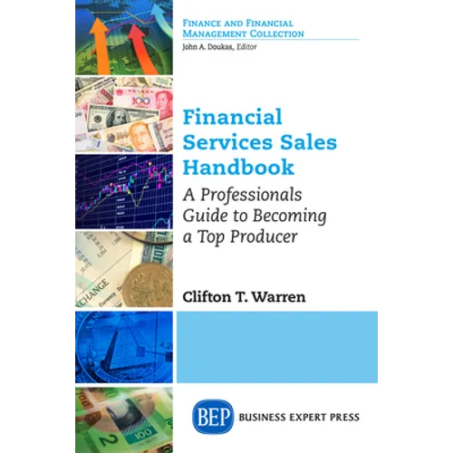 Financial Services Sales Handbook: A Professionals Guide to Becoming a Top Producer
