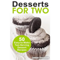 Desserts for Two: 50 Easy-to-Make Two-Serving Dessert Recipes