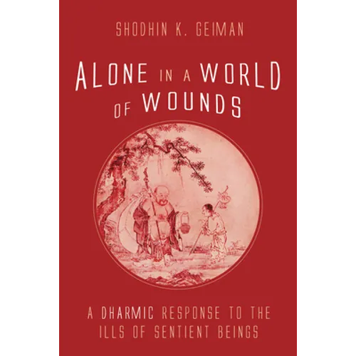 Alone in a World of Wounds: A Dharmic Response to the Ills of Sentient Beings