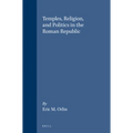 Temples, Religion, and Politics in the Roman Republic