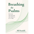 Breathing the Psalms: Praying the Psalms One Breath at a Time