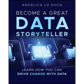 Become a Great Data Storyteller: Learn How You Can Drive Change with Data